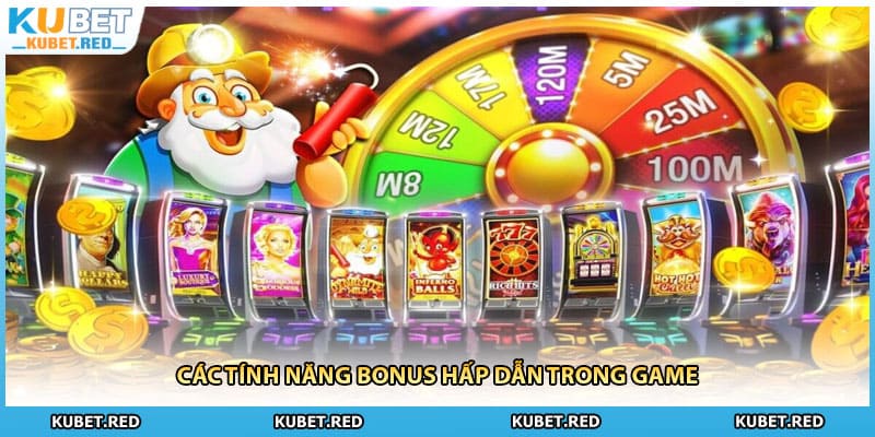 Các tính năng bonus hấp dẫn trong game